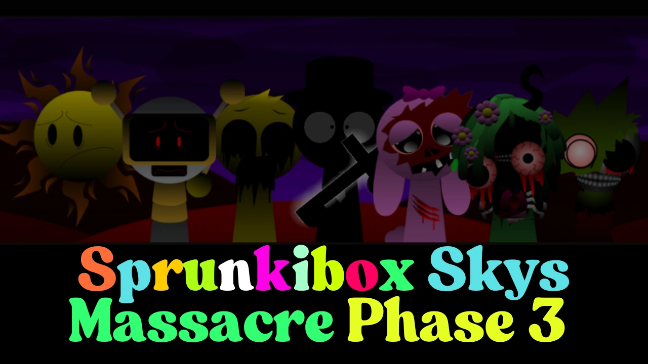 Sprunkibox Sprunkibox Skys Massacre Phase 3