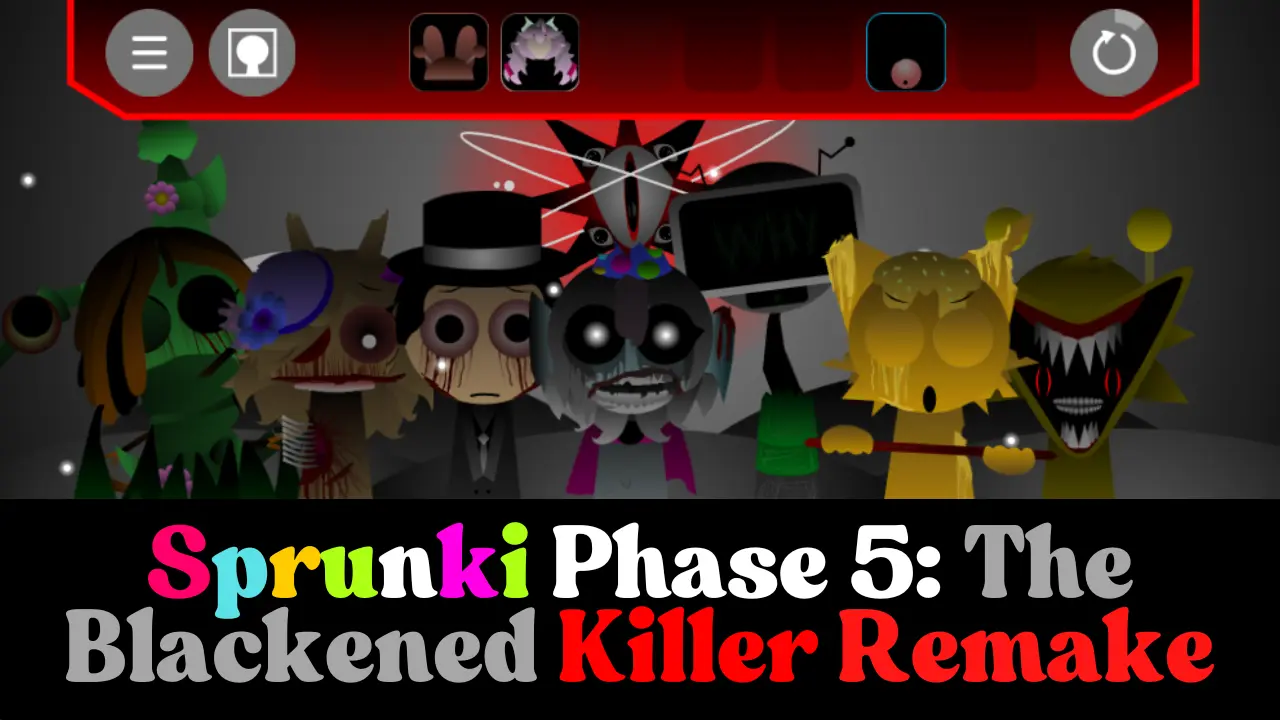 Sprunki Phase 5 The Blackened Killer Remake