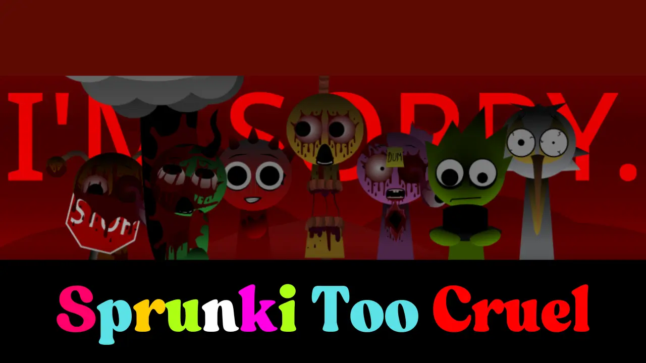 Sprunki Too Cruel