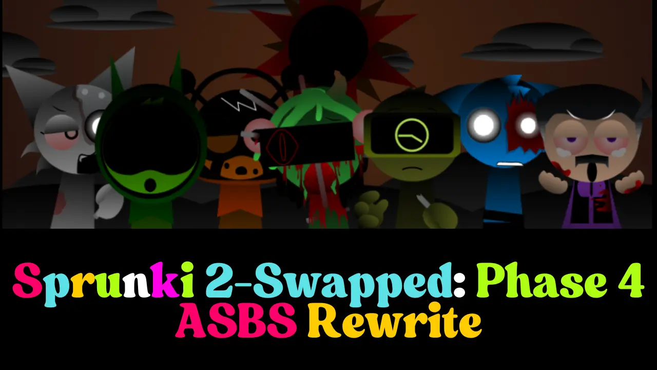 Sprunki 2 Swapped Phase 4 ASBS Rewrite